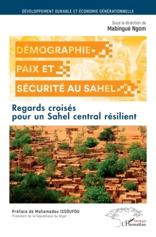 Démographie, paix et sécurité au Sahel. Regards croisés pour un Sahel central résilient