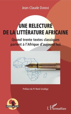 Une relecture de la littérature africaine. Quand trente textes classiques parlent à l'Afrique d'aujo