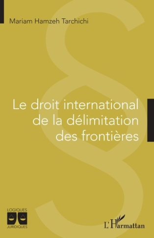 Le droit international de la délimitation des frontières