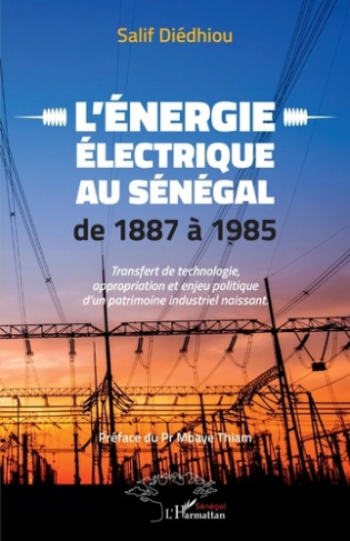 L'énergie électrique au Sénégal de 1887 à 1985. Transfert de technologie, appropriation et enjeu pol