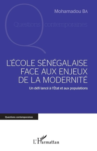 L'école sénégalaise face aux enjeux de la modernité. Un défi lancé à l'Etat et aux populations