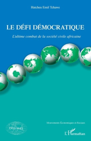 Le défi démocratique. L'ultime combat de la société civile africaine