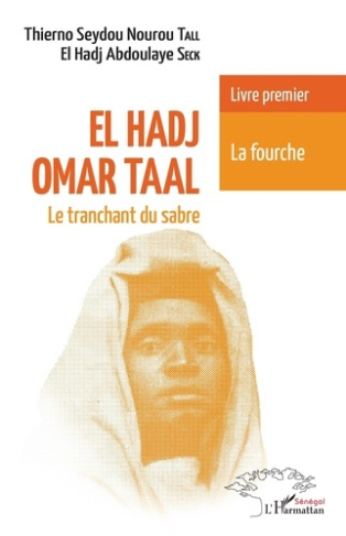 El Hadj Omar Taal Le tranchant du sabre. Livre premier La fourche