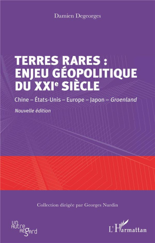 Terres rares : enjeu géopolitique du XXIe siècle. Chine - Etats-Unis - Europe - Japon - Groenland