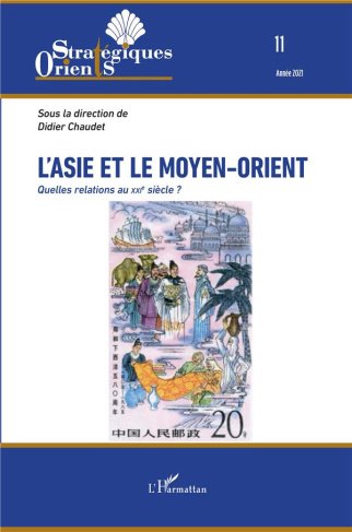 Orients stratégiques N° 11/2021 : L'Asie et le Moyen-Orient. Quelles relations au XXIe siècle ?