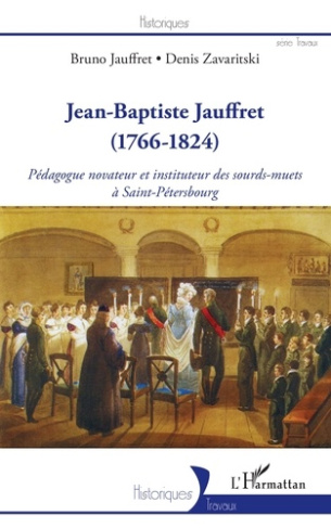 Jean-Baptiste Jauffret (1766-1824). Pédagogue novateur et instituteur des sourds-muets à Saint-Péter