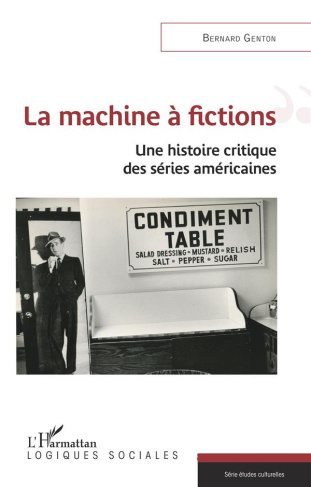 La machine à fictions. Une histoire critique des séries américaines