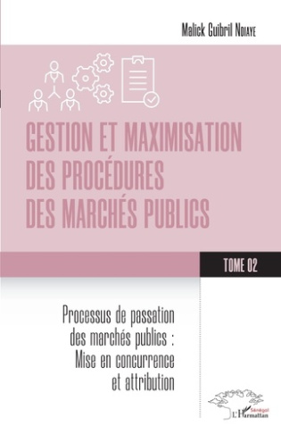 Gestion et maximisation des procédures des marchés publics Tome 2. Processus de passation des marché