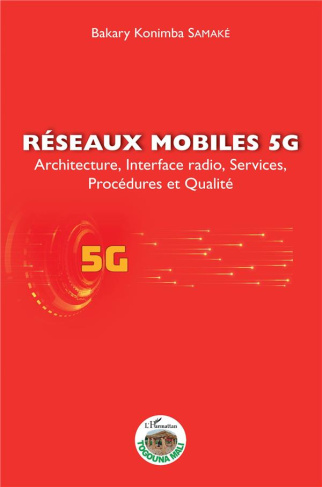 Réseaux mobiles 5G. Architecture, interface radio, services, procédures et qualité