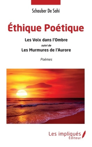 Ethique poétique. Les Voix dans l'ombre suivi de Les Murmures de l'aurore