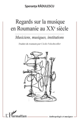 Regards sur la musique en Roumanie au XXe siècle. Musiciens, musiques, institutions