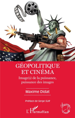 Géopolitique et cinéma. Image(s) de la puissance, puissance des images
