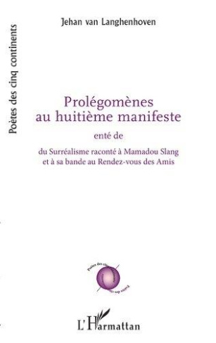 Prolégomènes au huitième manifeste. Enté de Du Surréalisme raconté à Mamadou Slang et à sa bande au