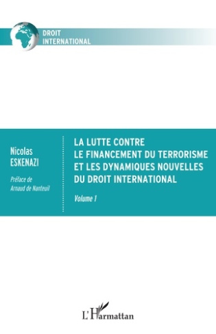 La lutte contre le financement du terrorisme et les dynamiques nouvelles du droit international. Vol