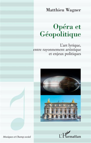 Opéra et géopolitique. L'art lyrique, entre rayonnement artistique et enjeux politiques