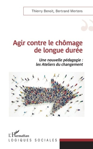 Agir contre le chômage de longue durée. Une nouvelle pédagogie : les Ateliers du changement