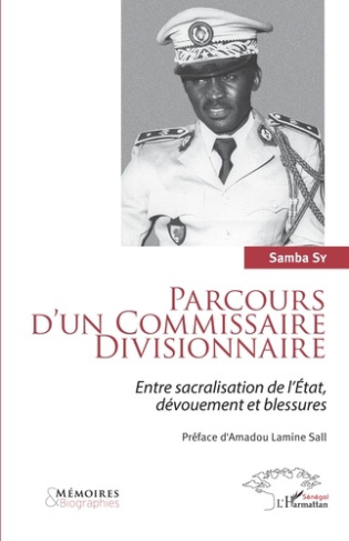 Parcours d'un Commissaire Divisionnaire. Entre sacralisation de l'Etat, dévouement et blessures