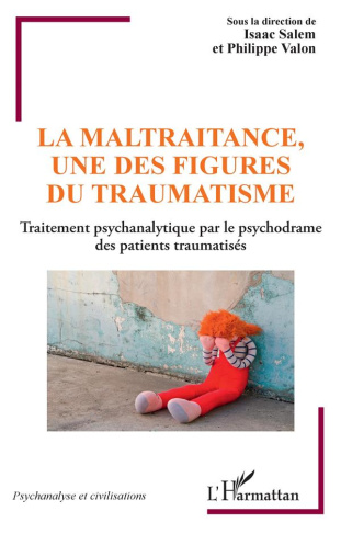 La maltraitance, une des figures du traumatisme. Traitement psychanalytique par le psychodrame des p