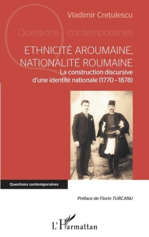 Ethnicité aroumaine, nationalité roumaine. La construction discursive d'une identité nationale (1770