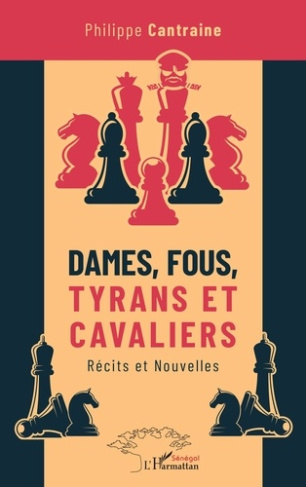 Dames, fous, tyrans et cavaliers. Récits et Nouvelles