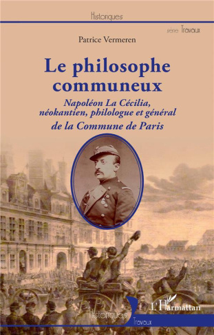 Le philosophe communeux. Napoléon La Cécilia, néokantien, philologue et général de la Commune de Par