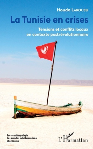 La Tunisie en crises. Tensions et conflits locaux en contexte postrévolutionnaire