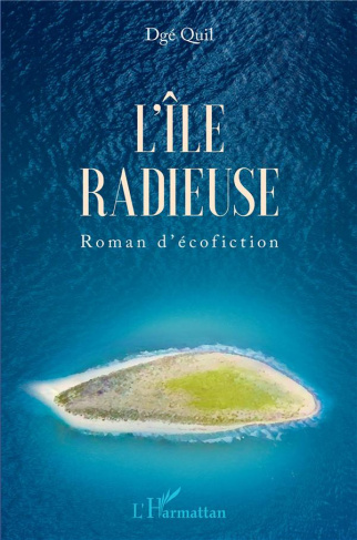 L'île radieuse. Roman d'écofiction