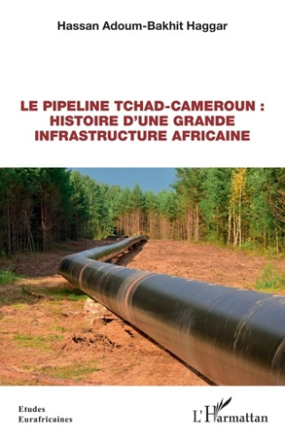 Le pipeline Tchad-Cameroun : histoire d'une grande infrastructure africaine