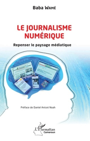 Le journalisme numérique. Repenser le paysage médiatique