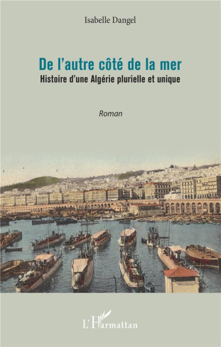 De l'autre côté de la mer. Histoire d'une Algérie plurielle et unique