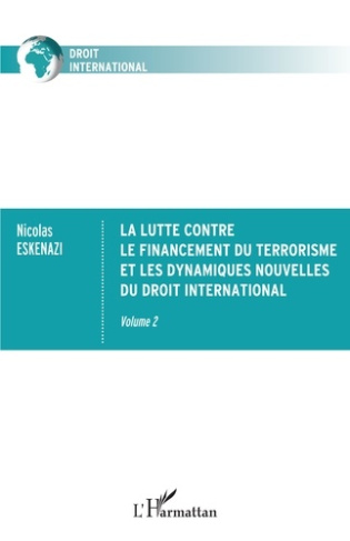 La lutte contre le financement du terrorisme et les dynamiques nouvelles du droit international. Vol