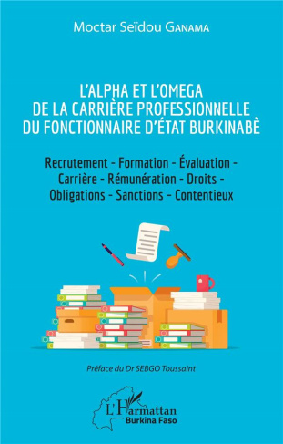 L'Alpha et l'Omega de la carrière professionnelle du fonctionnaire d'Etat burkinabè