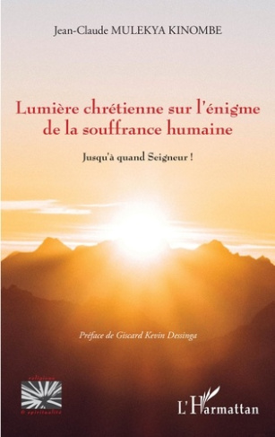 Lumière chrétienne sur l'énigme de la souffrance humaine. Jusqu'à quand Seigneur !