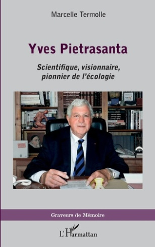 Yves Pietrasanta. Scientifique visionnaire, pionnier de l'écologie