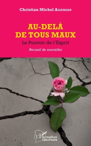Au-delà de tous les maux. Le Pouvoir de l'Esprit