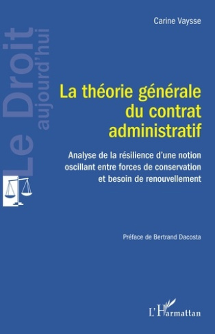 La théorie générale du contrat administratif. Analyse de la résilience d'une notion oscillant entre