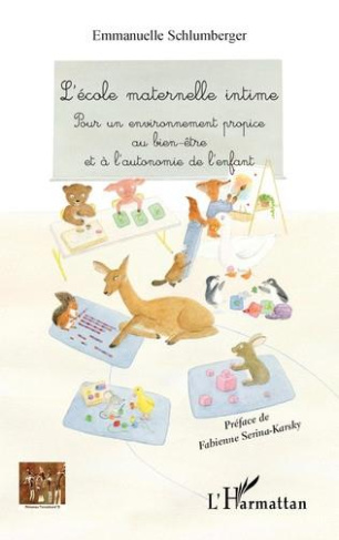 L'école maternelle intime. Pour un environnement propice au bien-être et à l'autonomie de l'enfant