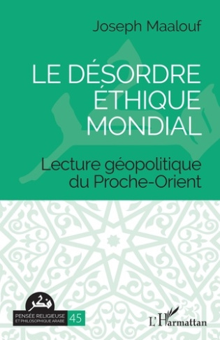 Le désordre éthique mondial. Lecture géopolitique du Proche-Orient