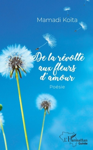 De la révolte aux fleurs d'amour. Poésie
