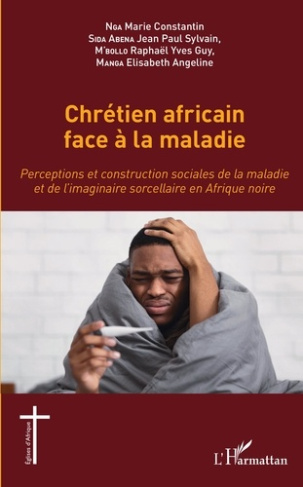 Chrétien africain face à la maladie. Perceptions et construction sociales de la maladie et de l'imag