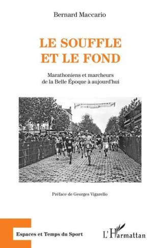 Le souffle et le fond. Marathoniens et marcheurs de la Belle Epoque à aujourd'hui