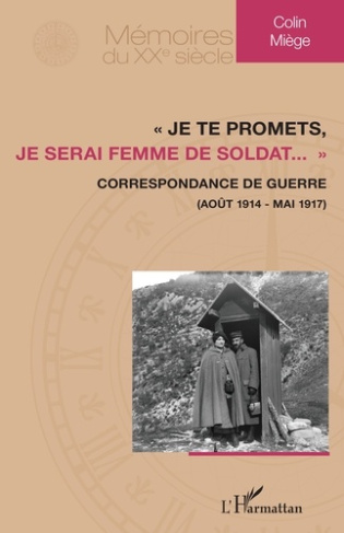 Je te promets, je serai femme de soldat.... Correspondance de guerre (août 1914 - mai 1917)