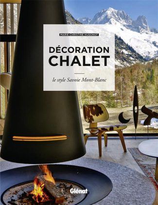 Décoration chalet. Le style Savoie Mont-Blanc