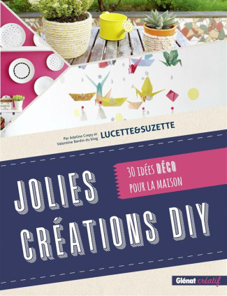 Jolies créations DIY. 30 idées déco pour la maison