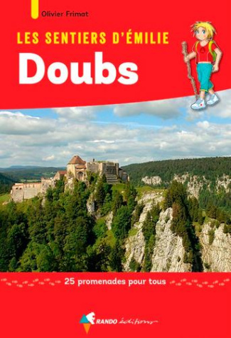 Les sentiers d'Emilie dans le Doubs. 25 promenades pour tous