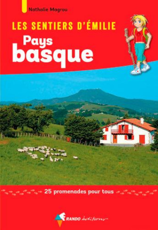 Les sentiers d'Emilie au Pays basque. 25 promenades pour tous