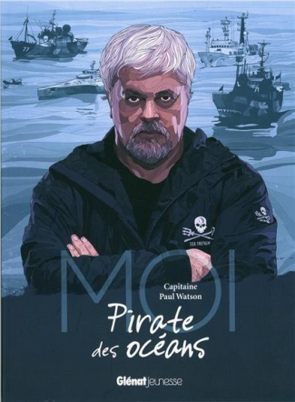 Moi, Capitaine Paul Watson, Pirate des océans