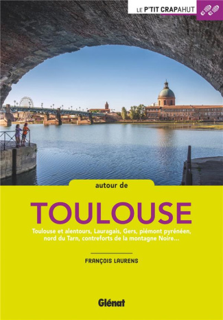 Autour de Toulouse. Toulouse et alentours, Lauragais, Gers, piémont pyrénéen, nord du Tarn, contrefo