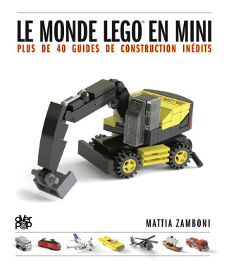 Le monde Lego en mini. Plus de 40 guides de construction pour devenir un expert en miniature