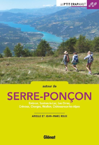 Autour de Serre-Ponçon. Embrun, Savines-le-Lac, Les Orres, Crévoux, Chorges, Réallon, Châteauroux-le